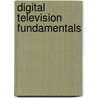 Digital Television Fundamentals by Michel Poulin