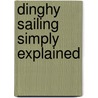 Dinghy Sailing Simply Explained door Geoffrey Prout