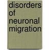 Disorders Of Neuronal Migration by Peter G. Barth
