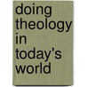 Doing Theology In Today's World door Mccomiskey