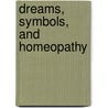 Dreams, Symbols, and Homeopathy door Jane Cicchetti