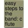 Easy Steps To The Band: C Flute by Maurice Taylor