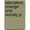 Education, Change And Society P door Raewyn Connell