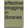 Effective Blogging In Libraries door Connie Crosby