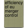 Efficiency Of Eu Merger Control door Goran Serdarevic