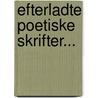 Efterladte Poetiske Skrifter... by Thomas Thaarup