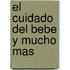 El Cuidado del Bebe y Mucho Mas