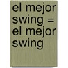 El Mejor Swing = El Mejor Swing by Hon Gay Hendricks