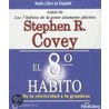 El Octavo Habito/ The 8th Habit by Stephen R. Covey
