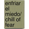 Enfriar el miedo/ Chill of Fear by Kay Hooper