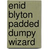 Enid Blyton Padded Dumpy Wizard by Enid Blyton
