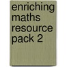 Enriching Maths Resource Pack 2 door Peter Clarke