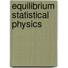 Equilibrium Statistical Physics door Michael Plischke