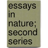 Essays In Nature; Second Series door Charles Augustus Schumacher