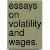 Essays On Volatility And Wages. by Benjamin G. Mathew