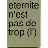 Eternite N'Est Pas De Trop (L') by Christian Gernigon