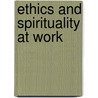 Ethics And Spirituality At Work by Pauchant
