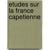 Etudes Sur La France Capetienne door Robert-Henri Bautier