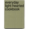 Everyday Light-Hearted Cookbook door Anne Lindsay