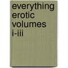 Everything Erotic Volumes I-iii by C.J. Ellisson