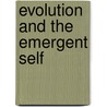 Evolution And The Emergent Self door Raymond Neubauer