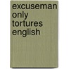 Excuseman Only Tortures English door Jordan Margolis