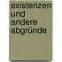 Existenzen und andere Abgründe