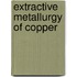 Extractive Metallurgy Of Copper