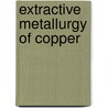 Extractive Metallurgy Of Copper door Matthew J. King