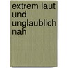 Extrem Laut Und Unglaublich Nah by René Ferchland