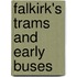 Falkirk's Trams And Early Buses