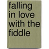 Falling in Love with the Fiddle door James C. Boyce