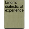 Fanon's Dialectic Of Experience door Ato Sekyi-Otu