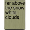 Far Above The Snow White Clouds door Joyce McKissick Weaver