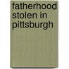 Fatherhood Stolen In Pittsburgh by odell peoples jr