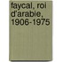 Faycal, Roi D'Arabie, 1906-1975