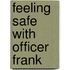 Feeling Safe With Officer Frank