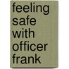 Feeling Safe With Officer Frank door Linda Mobilio-keeling