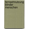 Fernsehnutzung Blinder Menschen door Christian Ohrens