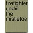 Firefighter Under The Mistletoe