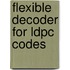 Flexible Decoder For Ldpc Codes