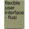 Flexible User Interface - Flusi door Jan Conrad