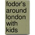 Fodor's Around London With Kids