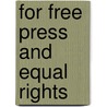 For Free Press And Equal Rights by Richard H. Abbott
