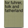 For Fuhrer, Folk And Fatherland door Gordan Lang