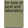 For Love Of Land And Laboratory door Katherine McGurn Centellas