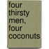 Four Thirsty Men, Four Coconuts
