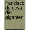 Francisco De Goya: Die Giganten door Yvonne Strüwing