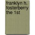 Franklyn H. Fosterberry The 1st