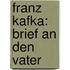 Franz Kafka: Brief An Den Vater